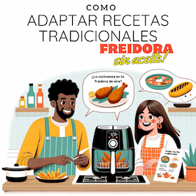 Cómo Adaptar Recetas Tradicionales para la Freidora sin Aceite